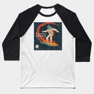 I need more space (Astronaut surfer/Space surfing) - Vintage space travel poster Baseball T-Shirt